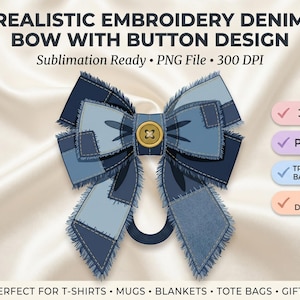 May include: A digital graphic of a denim bow with frayed edges and a central gold button. The text reads: REALISTIC EMBROIDERY DENIM BOW WITH BUTTON DESIGN, Sublimation Ready, PNG File, 300 DPI, 300 DPI, PNG FILE, TRANSPARENT BACKGROUND, INSTANT DOWNLOAD, PERFECT FOR T-SHIRTS, MUGS, BLANKETS, TOTE BAGS, GIFTS.