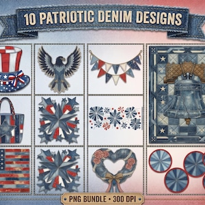 May include: A digital collection titled 10 PATRIOTIC DENIM DESIGNS PNG BUNDLE 300 DPI featuring graphics of a top hat, eagle, bunting, Liberty Bell, tote bag, stars, fireworks, American flag, heart wreath, and circular denim patterns.