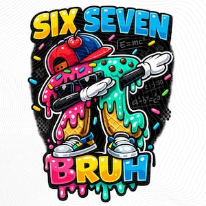 May include: A colorful cartoon illustration of an ice cream cone character dabbing. The character is made of pink and green ice cream with a red and blue hat, sunglasses, and sneakers. The words "SIX SEVEN BRUH" are displayed in bold, colorful text.
