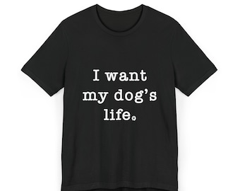 Jag vill ha min hunds liv T-shirt | Hundälskare Typografi T-shirt