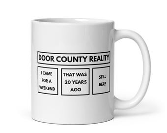 Door County Reality Mug | Still Here Wisconsin Life | Door County Local Coffee Cup | FREE SHIPPING