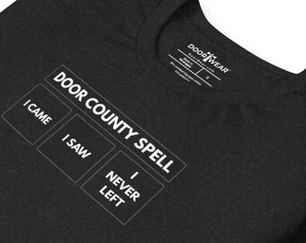 Door County Spell T Shirt | I Never Left | Door County Gift | Unisex Tee | FREE SHIPPING