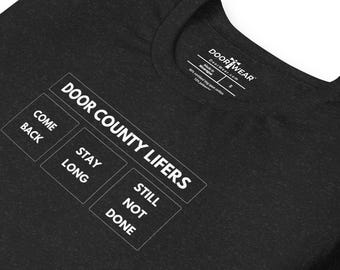 Door County Lifers T Shirt | Still Not Done | Door County Gift | Unisex Tee | FREE SHIPPING