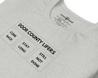 Door County Lifers T Shirt | Still Not Done | Door County Gift | Unisex Tee | FREE SHIPPING
