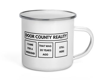 Door County Reality Enamel Mug | Still Here | Door County Gift | Camping Mug | FREE SHIPPING