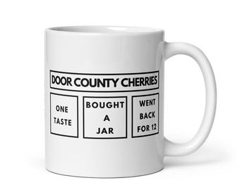 Door County Cherries Mug | One Taste Was Enough | Wisconsin Cherry Lover Gift | FREE SHIPPING