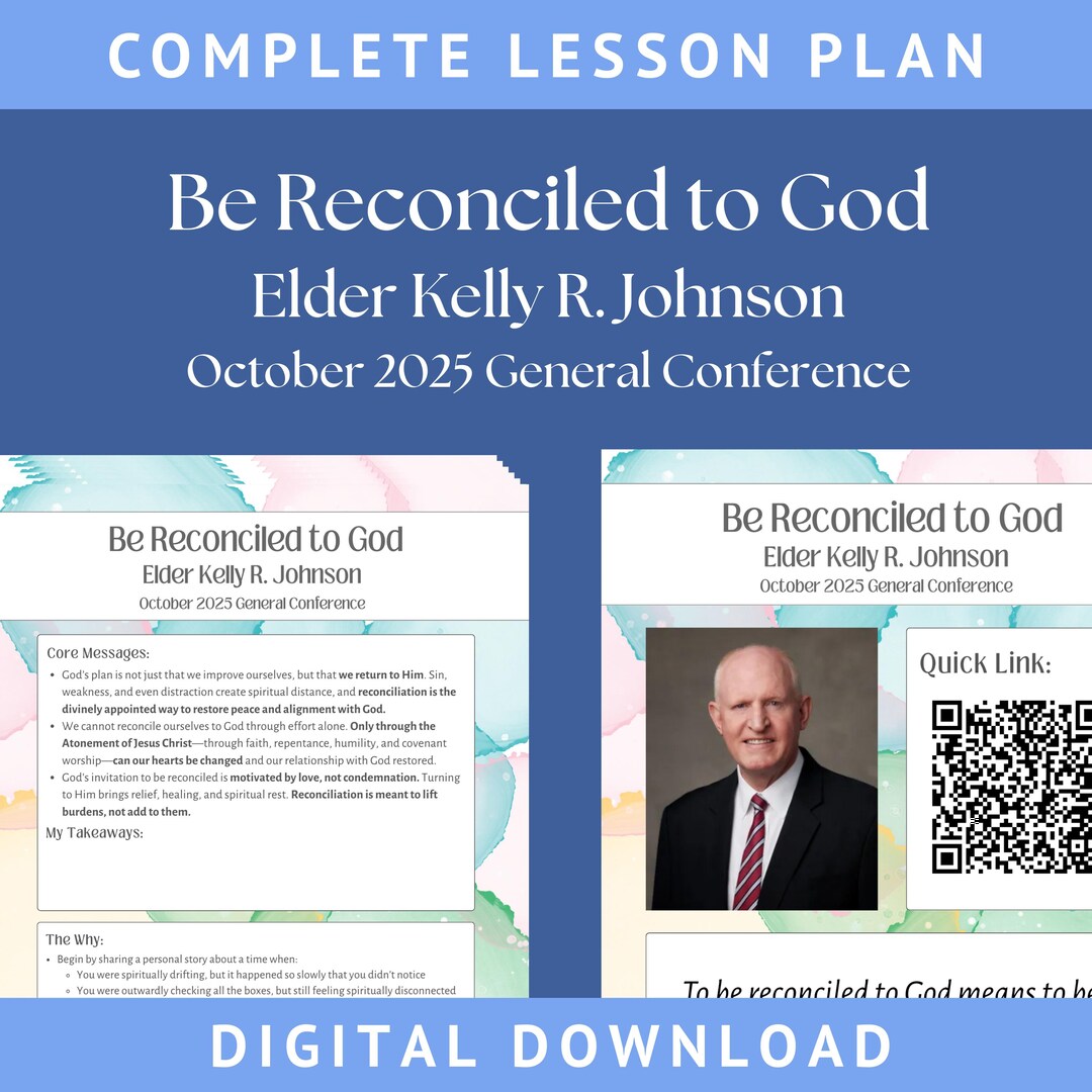 Kelly R. Johnson Relief Society Lesson Plan: Be Reconciled to God ...