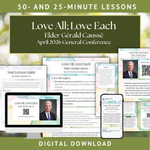 May include: Digital download of a lesson guide titled "Love All; Love Each" by Elder Gérald Caussé. The design features a green banner with white text, and images of a man in a suit. The lesson is for the April 2026 General Conference.