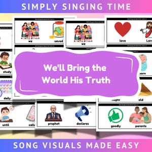May include: A set of song visuals with the text "We'll Bring the World His Truth." The images feature illustrations of people, hearts, and words such as "love," "study," and "prophet." The text "SIMPLY SINGING TIME" and "SONG VISUALS MADE EASY" are also visible.