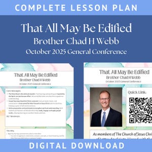 May include: A digital download lesson plan titled "That All May Be Edified" by Brother Chad H Webb, for the October 2025 General Conference. The design features text and a photo of a man in a suit, with a QR code.