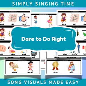 Op de afbeelding: Een verzameling kleurrijke songvisuals met de tekst "Dare to Do Right" in een turquoise bubbel. De visuals bevatten illustraties van kinderen, een checklist, een duim omhoog en andere gerelateerde afbeeldingen. De tekst "Simply Singing Time" en "Song Visuals Made Easy" zijn ook aanwezig.