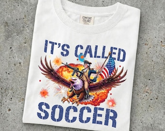 It's Called Soccer Shirt, Funny 4th of July T-Shirt, Patriotic Eagle Shirt, American Flag Tee, USA Soccer Shirt, George Washington Shirt"