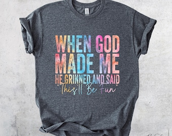 T-shirt drôle et sarcastique « When God Made Me », t-shirt graphique humoristique pour adulte