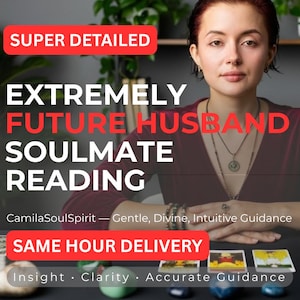 May include: Image features text: "SUPER DETAILED EXTREMELY FUTURE HUSBAND SOULMATE READING." The text is in white and red on a dark background. The image also includes the text "CamilaSoulSpirit - Gentle, Divine, Intuitive Guidance" and "SAME HOUR DELIVERY."