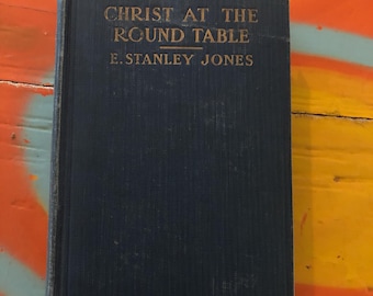 1928 Christ at the Round Table E Stanley Jones The Abington Press