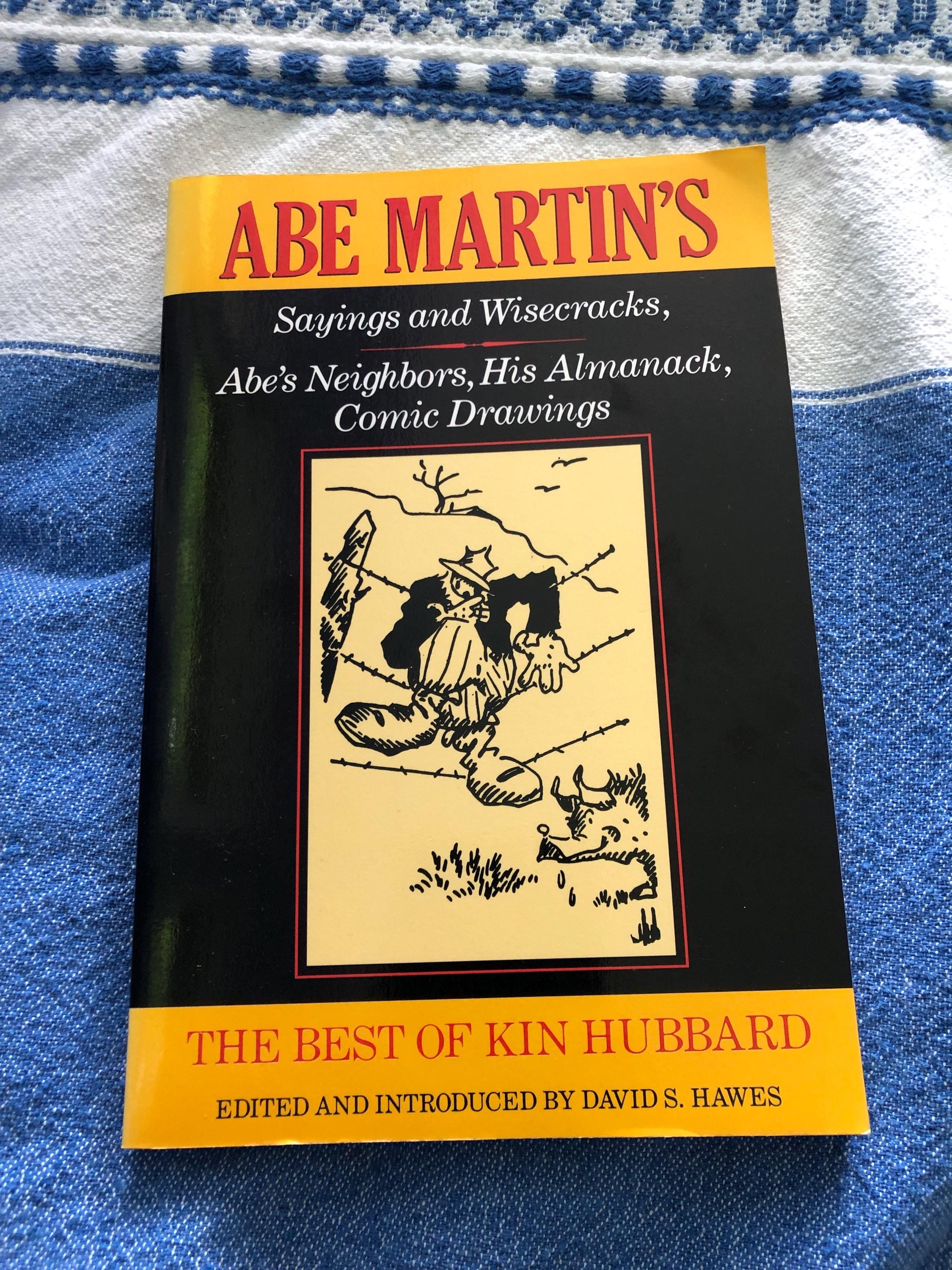 1995 the Best of Kin Hubbard Abe Martin’s Sayings and Wisecracks ...