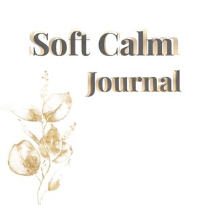 Op de afbeelding: Een witte journal cover met de woorden "Soft Calm Journal" in een gelaagde, grijs en gouden lettertype. Een gouden botanische illustratie staat in de linker benedenhoek en het woord "menu" staat in de rechter bovenhoek.