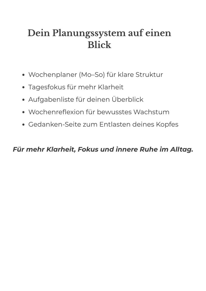 Puede incluir: Fondo blanco con texto negro. El texto dice "Dein Planungssystem auf einen Blick" y enumera caracter&iacute;sticas como un planificador semanal, enfoque diario y lista de tareas. El texto inferior dice "F&uuml;r mehr Klarheit, Fokus und innere Ruhe im Alltag."