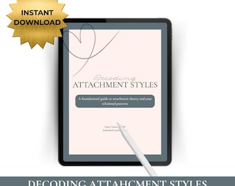 May include: A digital tablet displays a workbook titled "Decoding Attachment Styles." The cover features a heart design and the text "A foundational guide to attachment theory and your relational patterns." A gold starburst graphic reads "Instant Download."