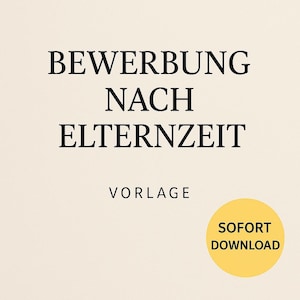 Könnte beinhalten: Cremefarbene Grafik mit dem Text "BEWERBUNG NACH ELTERNZEIT" in Schwarz, darunter "VORLAGE". Ein gelber Kreis mit "SOFORT DOWNLOAD" befindet sich in der unteren rechten Ecke. Das Design ist einfach und textorientiert.