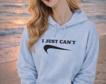 I Just Can't Hoodie | Minimalist Unisex Pullover