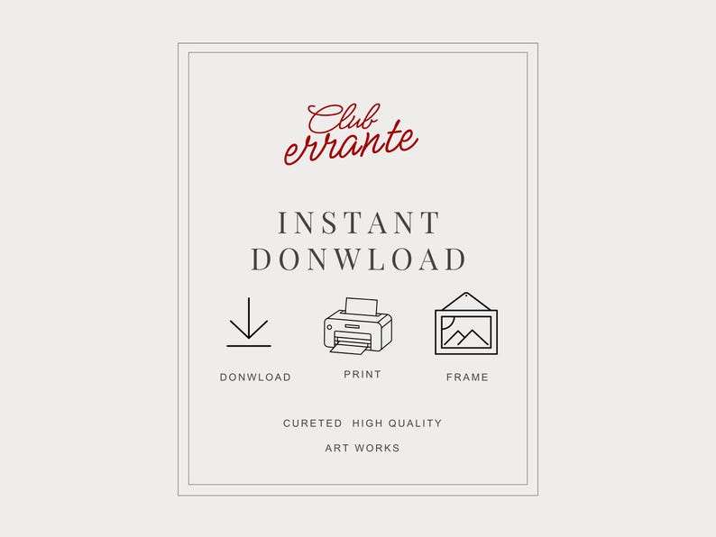 May include: A rectangular cream-colored graphic with a thin black border. The text "Club errante" is in red script at the top. Below, the words "INSTANT DONWLOAD" are in a bold, sans-serif font. Icons for download, print, and frame are included.