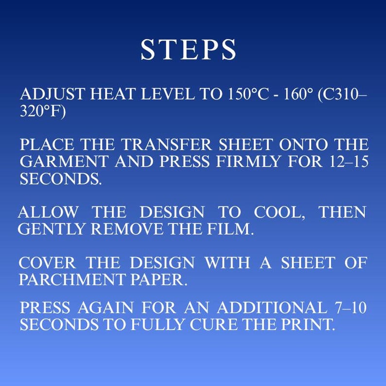 May include: Instructions for heat transfer printing on a blue background. The text includes steps for adjusting heat levels, applying the transfer sheet, cooling, removing film, covering with parchment paper, and curing the print.