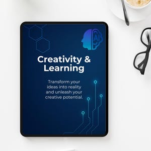 May include: A black tablet displays the words "Creativity & Learning" in white text against a dark blue background. The tablet also features a graphic of a head with an AI symbol and the text "Transform your ideas into reality and unleash your creative potential."