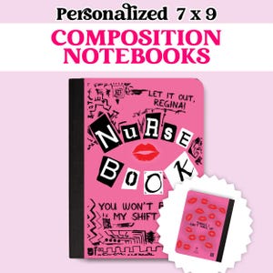 May include: A personalized 7 x 9 composition notebook with a pink cover featuring black ransom-style lettering that reads Nurse Book, a red lip graphic, and the text Let it out, Regina! and You won't be my shift. A smaller inset shows a pink cover with red lips.