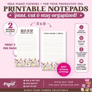 May include: Printable notepads with floral accents, featuring two designs: "Brain Dump" and "Notes Before I Spiral." The notepads are 5x8 inches and designed for at-home printing on 8.5 x 11 inch paper. The design includes the text "print, cut & stay organized!"