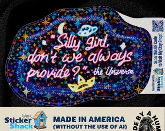 Silly Girl the Universe Provides Holographic Vinyl Sticker, Manifestation, Hand-Drawn Galaxy Decal