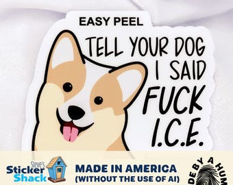Tell Your Dog I Said Fuck I.C.E. Vinyl Sticker
