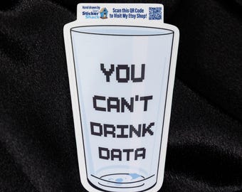 You Can't Drink Data | Anti-Data Center Vinyl Sticker