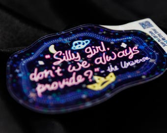 Silly Girl the Universe Provides Holographic Vinyl Sticker, Manifestation, Hand-Drawn Galaxy Decal