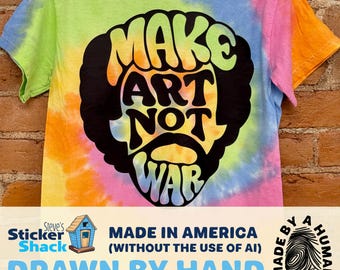 Make Art Not War T-Shirt | Hand Drawn Bob Ross Tribute Shirt | Single Colored or Tie-Dyed
