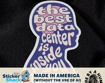 The Best Data Center is Inside You | Handdrawn Anti-Data Center Vinyl Sticker