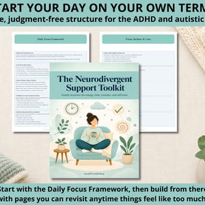 May include: A digital toolkit titled The Neurodivergent Support Toolkit featuring a central illustration of a person sitting in a chair with a clock and checkmark icon, accompanied by two document pages labeled Daily Focus Framework and Focus Anchors.