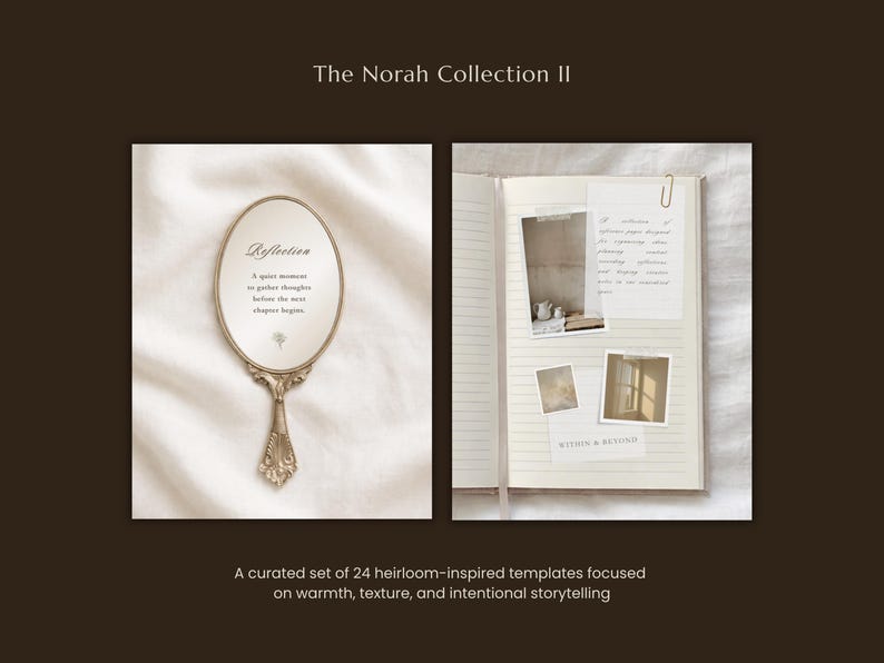 K&ouml;nnte beinhalten: Die Norah Collection II umfasst ein Set aus 24 Vorlagen, darunter ein ovaler Handspiegel mit dem Text Reflection A quiet moment to gather thoughts before the next chapter begins und ein offenes Journal mit Papierst&uuml;cken und dem Text WITHIN & BEYOND.