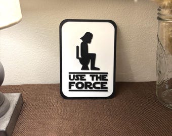 Use the Force - Funny Bathroom Sign - Star Wars Decor -  Customizable Color Options - 3D Printed