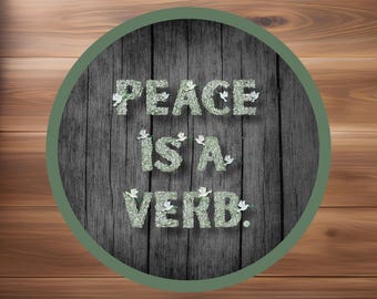 Peace Is a Verb Sticker | Round Vinyl Decal | Botanical Design | Laptop Water Bottle Journal