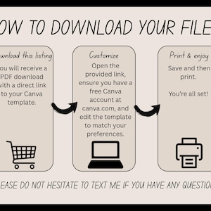 May include: A beige graphic with black text and illustrations explaining how to download files. The steps involve downloading a PDF, customising a Canva template, and printing. The text reads "HOW TO DOWNLOAD YOUR FILES" and "PLEASE DO NOT HESITATE TO TEXT ME IF YOU HAVE ANY QUESTIONS."