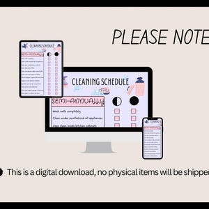 May include: A digital cleaning schedule displayed on a tablet, computer monitor, and smartphone. The text "CLEANING SCHEDULE" is visible, along with a list of cleaning tasks. The phrase "SEMI-ANNUALLY" is also present. The image includes the text "PLEASE NOTE: This is a digital download, no physical items will be shipped."