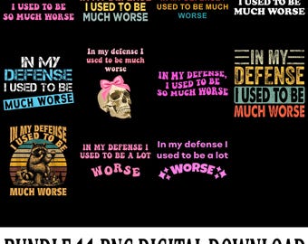 In My Defense I Used To Be Much Worse PNG – Funny Sarcastic Adult Humor Design