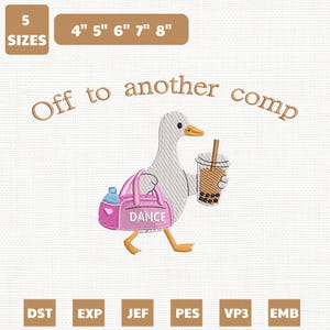 May include: An embroidered design of a cartoon goose carrying a pink dance bag and bubble tea, with the text "Off to another comp" above. Available in 5 sizes, from 10.16cm to 20.32cm.