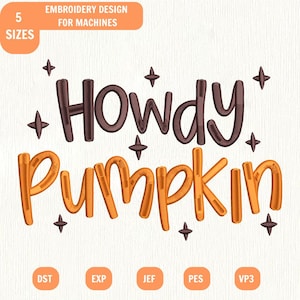 May include: An embroidery design for machines featuring the text Howdy Pumpkin in dark brown and orange thread. The word Howdy is in dark brown, and Pumpkin is in orange. Small dark brown four-pointed star accents surround the text.