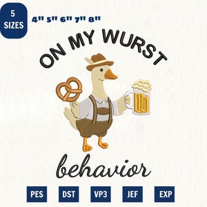 Puede incluir: Un diseño de bordado que muestra un ganso con sombrero marrón y lederhosen, sosteniendo un pretzel y una jarra de cerveza. El texto dice ON MY WURST behavior. El diseño incluye 5 tamaños de 4 a 8 pulgadas y formatos PES, DST, VP3, JEF y EXP.