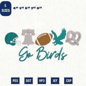 May include: An embroidery design featuring a teal football helmet, a gray Liberty Bell, a brown football, a teal eagle, and a gray pretzel. Below the icons, the text Go Birds is embroidered in teal. The design is available in 4, 5, 6, 7, and 8 inch sizes.