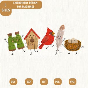 May include: An embroidery design for machines featuring five cartoon characters: green binoculars, a tan birdhouse, a red cardinal, a light brown feather, and a brown bird nest with eggs. Text reads: EMBROIDERY DESIGN FOR MACHINES, 5 SIZES, DST, EXP, JEF, PES, VP3.