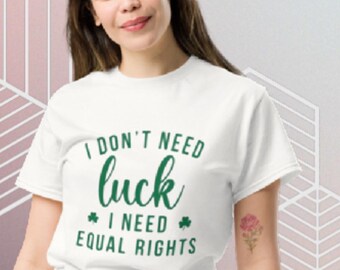 Feminist Equal Rights T-Shirt, Funny St. Patrick's Day Statement Tee