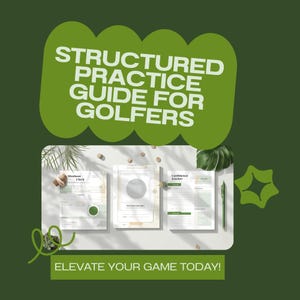 May include: A green and white graphic with the text "STRUCTURED PRACTICE GUIDE FOR GOLFERS" and "ELEVATE YOUR GAME TODAY!". The image also features three sheets of paper with text and a green pen.